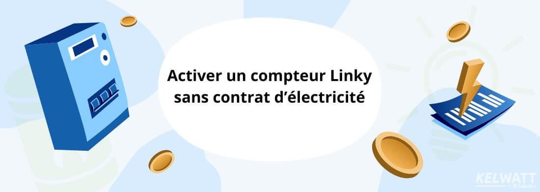 Activer compteur linky sans contrat