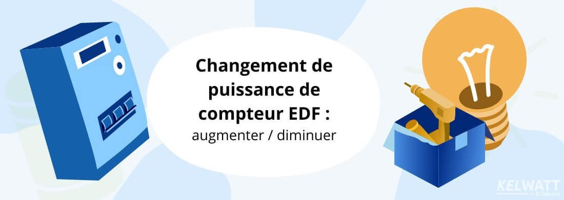 Changer puissance compteur augmenter diminuer