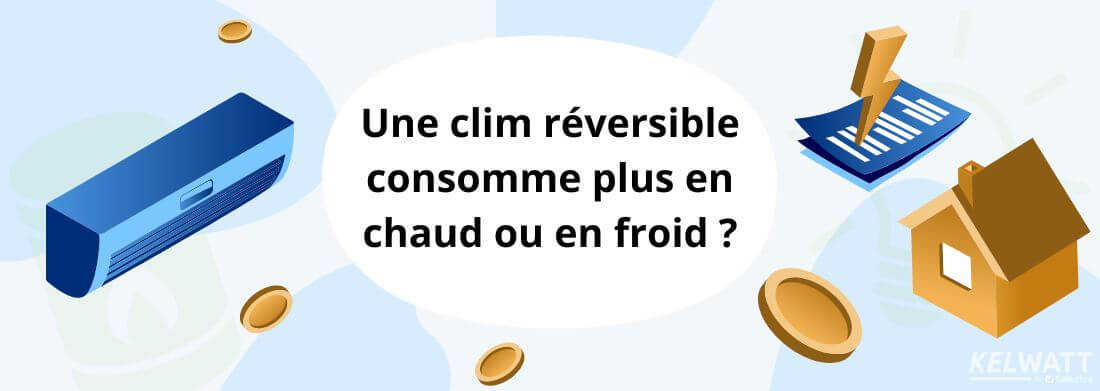 clim consomme plus en chaud ou en froid