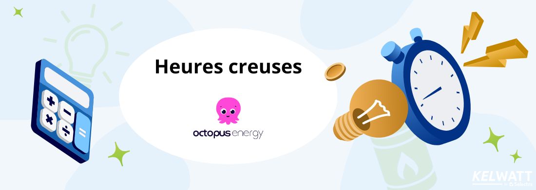 Plus d'informations sur les heures creuses du fournisseur Octopus Energy heures creuses Octopus Energy