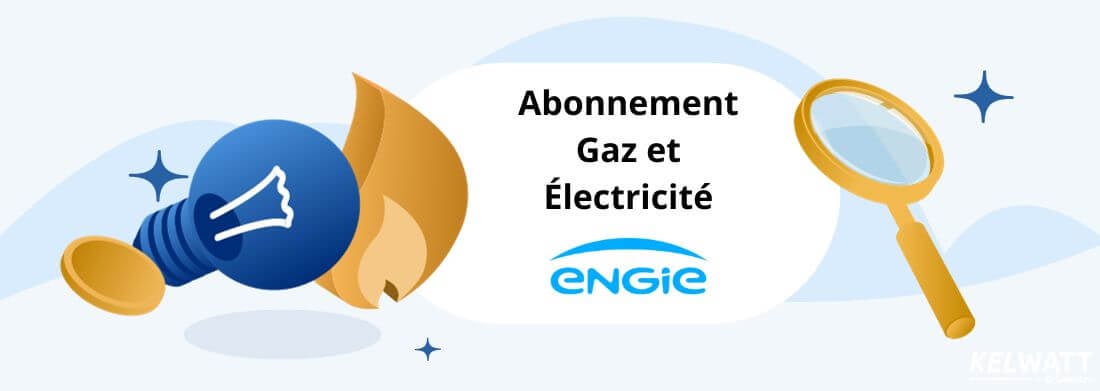 Abonnement Engie (GDF Suez) : Tarif gaz et électricité [date:html_year]