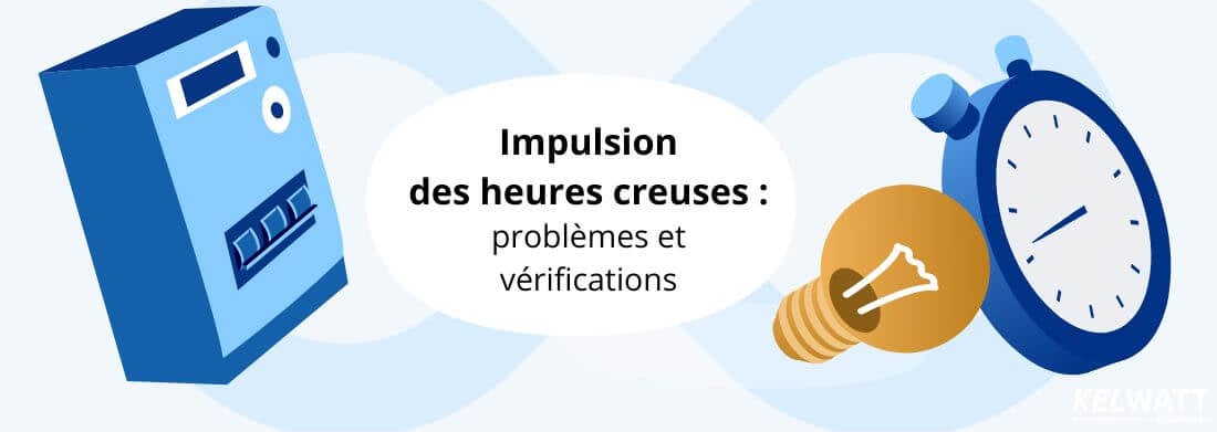 impulsion heures creuses problèmes vérifications