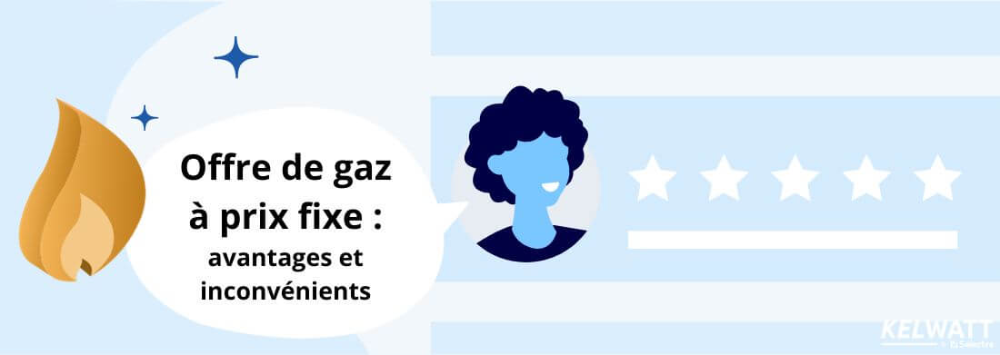 Offre gaz prix fixe bloqué avantages inconvénients