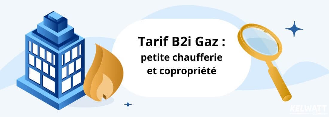 Tarif B2i gaz petite chaufferie copropriété