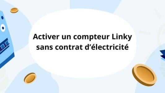 Activer compteur linky sans contrat