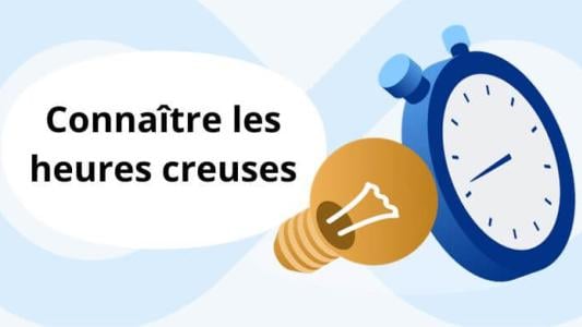 Connaître les heures creuses : horaires et tarifs