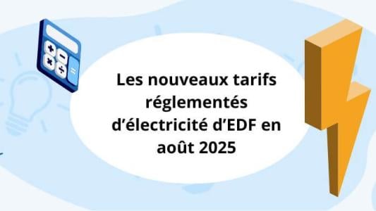 nouveaux tarifs réglementés d'électricité d'EDF en août 2025